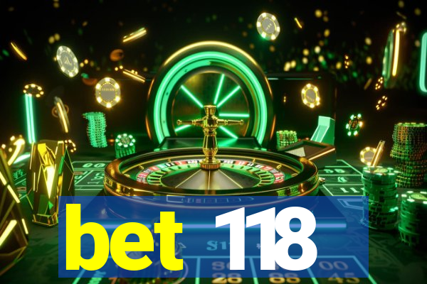 bet 118